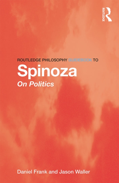 Routledge Philosophy GuideBook to Spinoza on Politics, PDF eBook