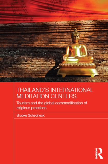 Thailand's International Meditation Centers : Tourism and the Global Commodification of Religious Practices, EPUB eBook