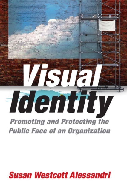 Visual Identity : Promoting and Protecting the Public Face of an Organization, EPUB eBook
