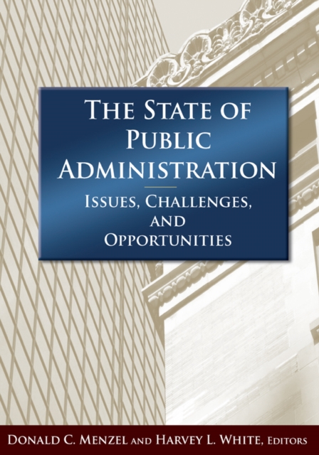 The State of Public Administration : Issues, Challenges and Opportunities, PDF eBook