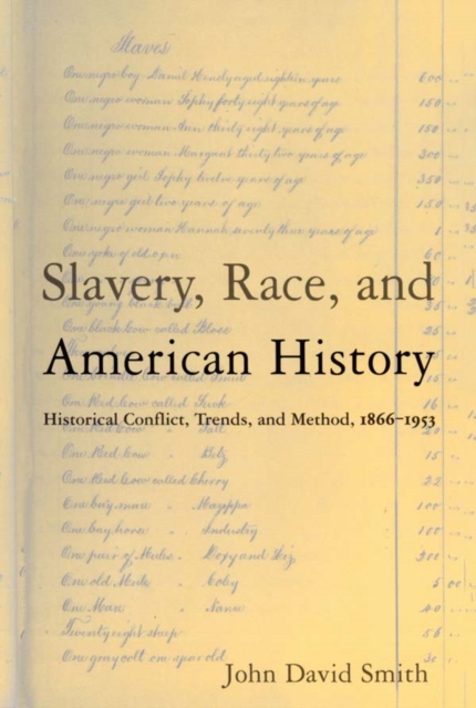 Slavery, Race and American History : Historical Conflict, Trends and Method, 1866-1953, EPUB eBook