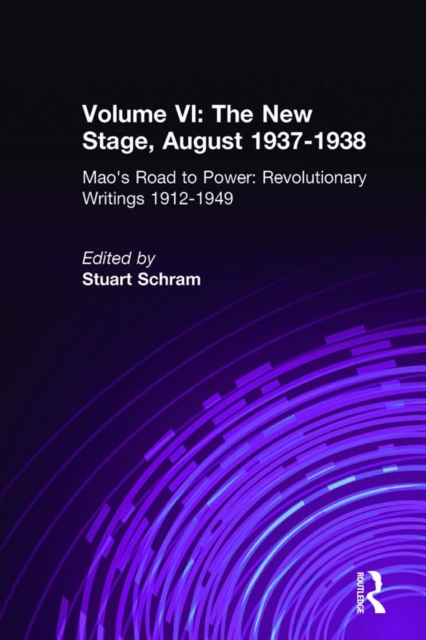 Mao's Road to Power: Revolutionary Writings, 1912-49: v. 6: New Stage (August 1937-1938) : Revolutionary Writings, 1912-49, PDF eBook