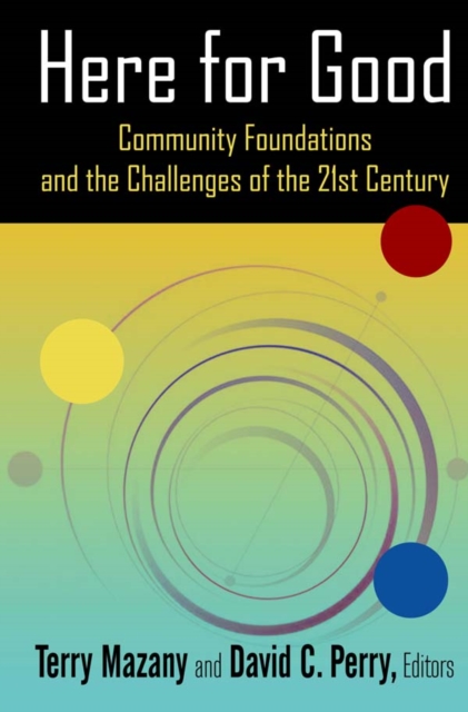 Here for Good: Community Foundations and the Challenges of the 21st Century : Community Foundations and the Challenges of the 21st Century, EPUB eBook