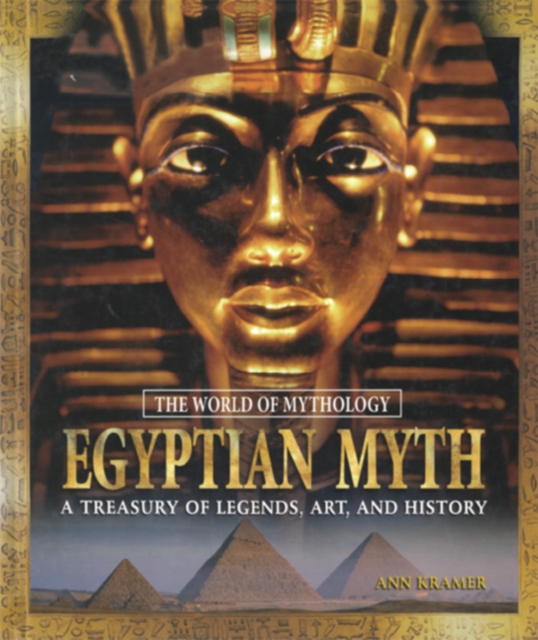 Egyptian Myth: A Treasury of Legends, Art, and History : A Treasury of Legends, Art, and History, PDF eBook