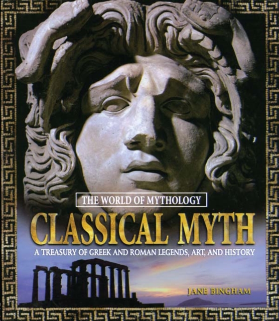 Classical Myth: A Treasury of Greek and Roman Legends, Art, and History : A Treasury of Greek and Roman Legends, Art, and History, PDF eBook