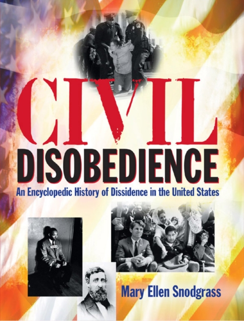 Civil Disobedience : An Encyclopedic History of Dissidence in the United States, PDF eBook