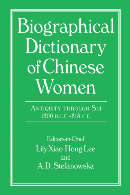 Biographical Dictionary of Chinese Women: Antiquity Through Sui, 1600 B.C.E. - 618 C.E, EPUB eBook