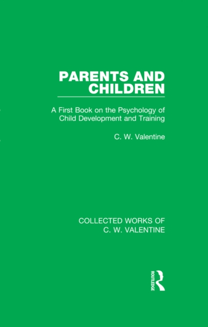 Parents and Children : A First Book on the Psychology of Child Development and Training, EPUB eBook