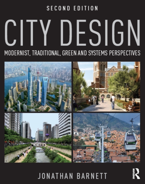 City Design : Modernist, Traditional, Green and Systems Perspectives, EPUB eBook