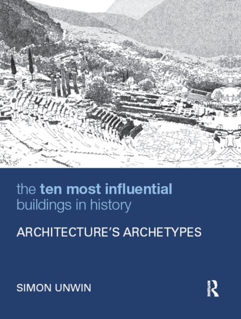 The Ten Most Influential Buildings in History : Architecture's Archetypes, PDF eBook