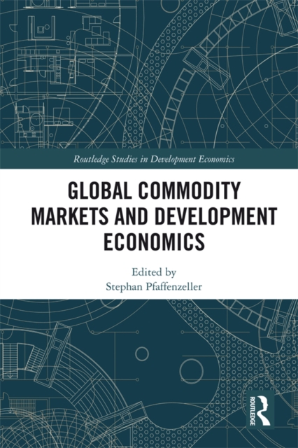 Global Commodity Markets and Development Economics, PDF eBook