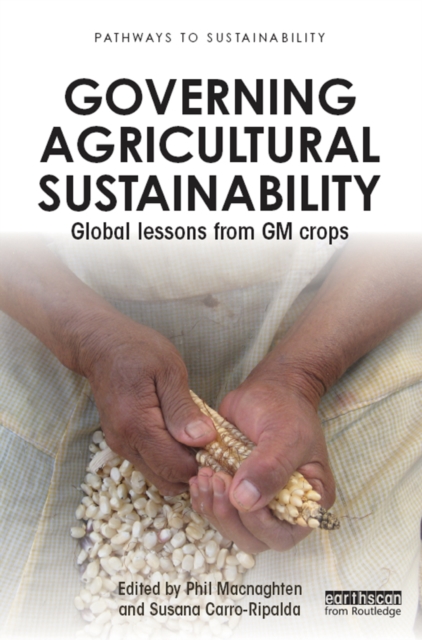 Governing Agricultural Sustainability : Global lessons from GM crops, PDF eBook