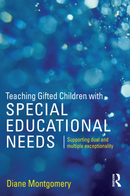 Teaching Gifted Children with Special Educational Needs : Supporting dual and multiple exceptionality, EPUB eBook