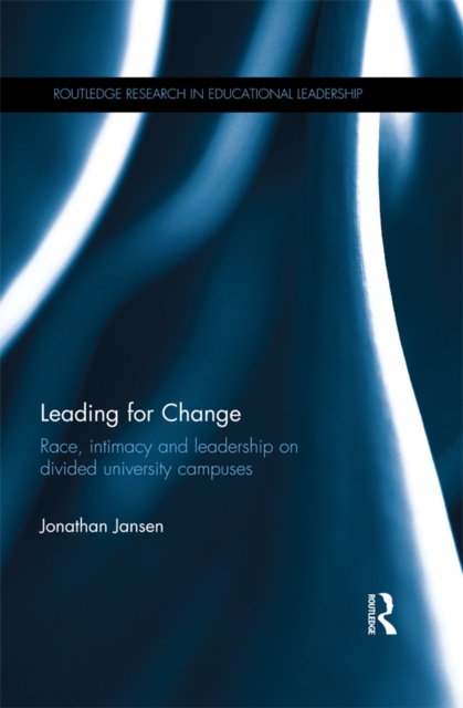 Leading for Change : Race, intimacy and leadership on divided university campuses, PDF eBook
