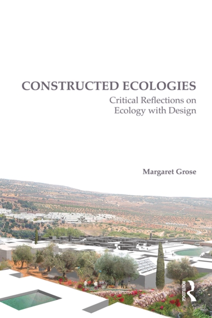 Constructed Ecologies : Critical Reflections on Ecology with Design, EPUB eBook