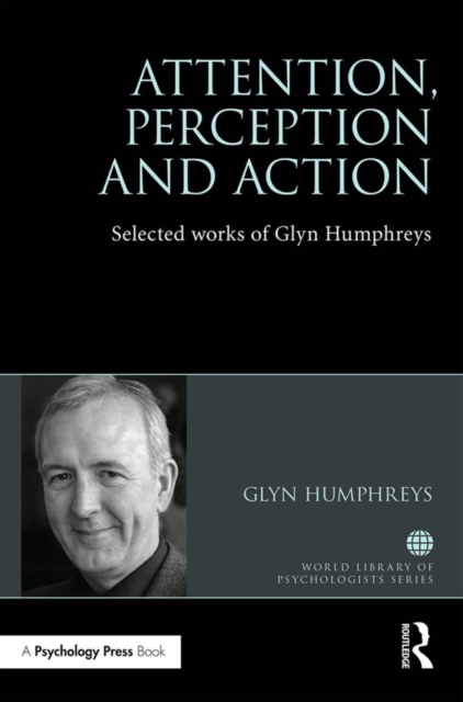 Attention, Perception and Action : Selected Works of Glyn Humphreys, PDF eBook