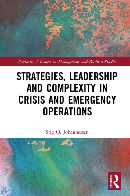 Strategies, Leadership and Complexity in Crisis and Emergency Operations, PDF eBook