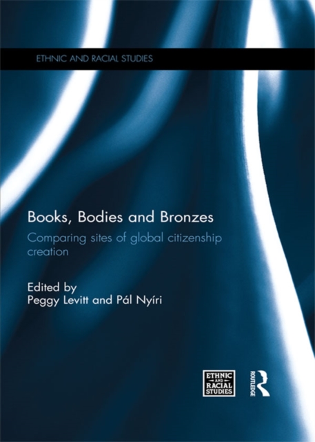 Books, Bodies and Bronzes : Comparing Sites of Global Citizenship Creation, EPUB eBook