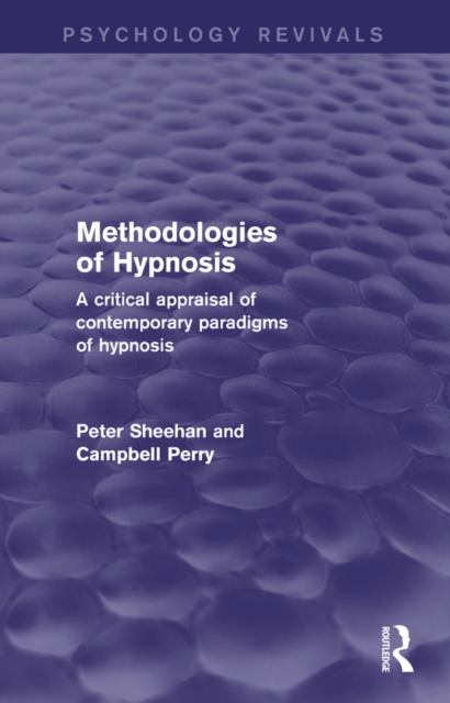Methodologies of Hypnosis (Psychology Revivals) : A Critical Appraisal of Contemporary Paradigms of Hypnosis, PDF eBook