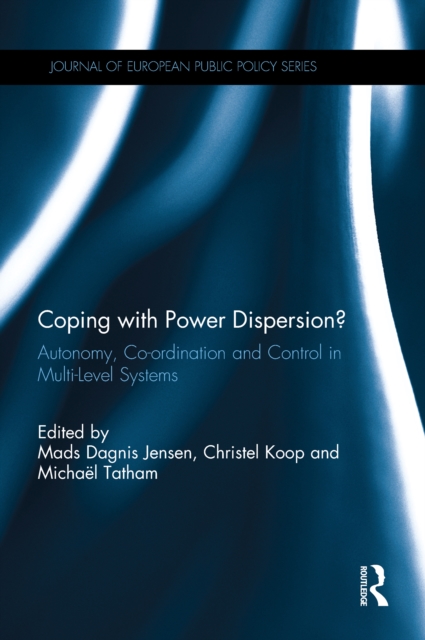 Coping with Power Dispersion : Autonomy, Co-ordination and Control in Multi-Level Systems, EPUB eBook