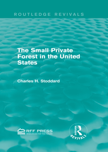 The Small Private Forest in the United States (Routledge Revivals), EPUB eBook