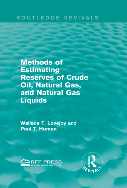 Methods of Estimating Reserves of Crude Oil, Natural Gas, and Natural Gas Liquids (Routledge Revivals), EPUB eBook