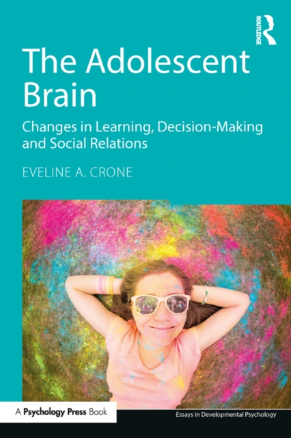 The Adolescent Brain : Changes in learning, decision-making and social relations, PDF eBook