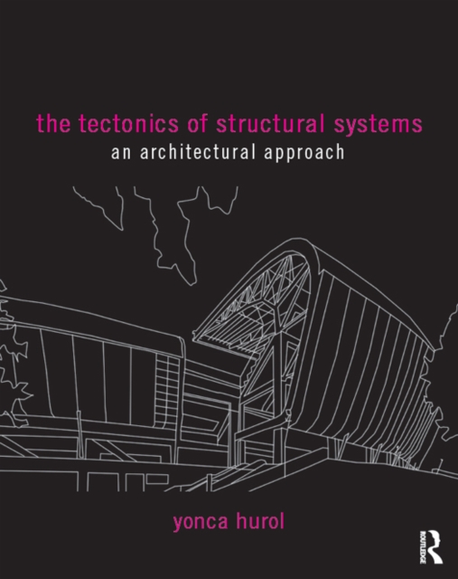The Tectonics of Structural Systems : An Architectural Approach, PDF eBook