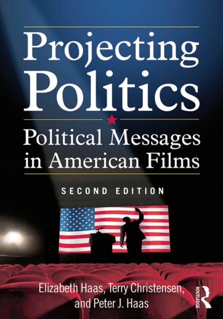 Projecting Politics : Political Messages in American Films, EPUB eBook