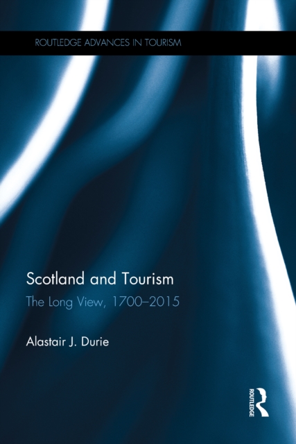 Scotland and Tourism : The Long View, 1700-2015, EPUB eBook