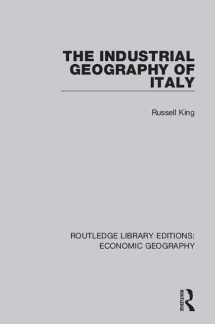 The Industrial Geography of Italy, PDF eBook