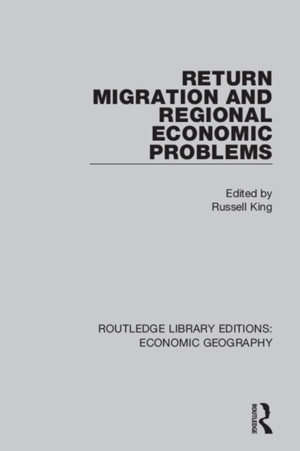 Return Migration and Regional Economic Problems, PDF eBook