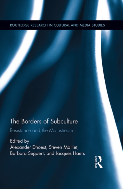 The Borders of Subculture : Resistance and the Mainstream, PDF eBook