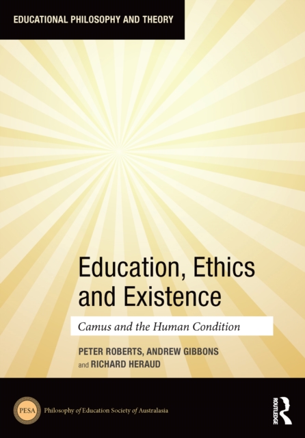 Education, Ethics and Existence : Camus and the Human Condition, EPUB eBook