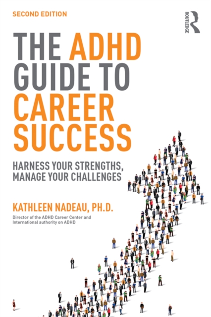 The ADHD Guide to Career Success : Harness your Strengths, Manage your Challenges, EPUB eBook
