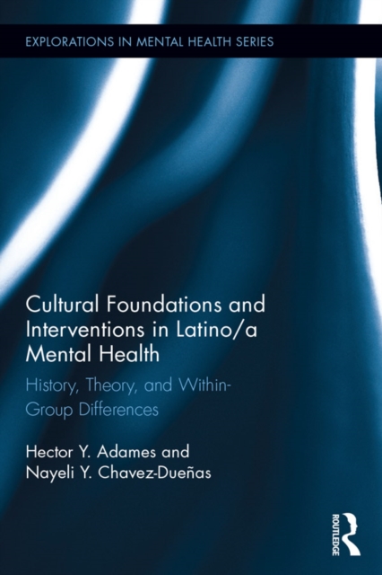 Cultural Foundations and Interventions in Latino/a Mental Health : History, Theory and within Group Differences, EPUB eBook