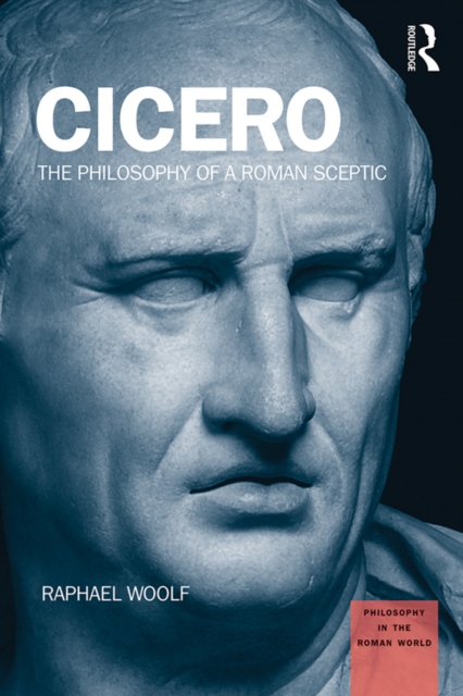 Cicero : The Philosophy of a Roman Sceptic, EPUB eBook