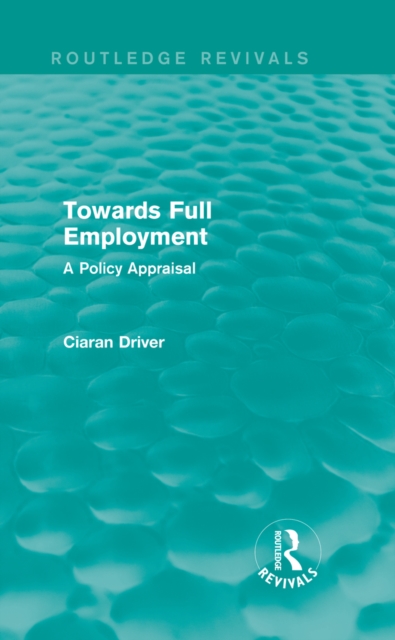 Towards Full Employment (Routledge Revivals) : A Policy Appraisal, EPUB eBook