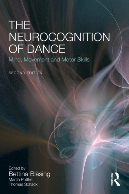 The Neurocognition of Dance : Mind, Movement and Motor Skills, PDF eBook