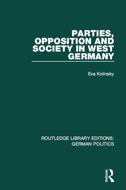 Parties, Opposition and Society in West Germany (RLE: German Politics), PDF eBook