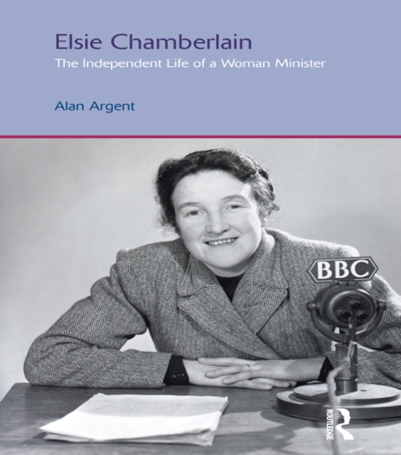 Elsie Chamberlain : The Independent Life of a Woman Minister, EPUB eBook