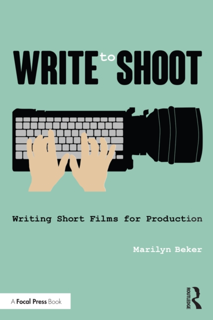 Write to Shoot : Writing Short Films for Production, PDF eBook