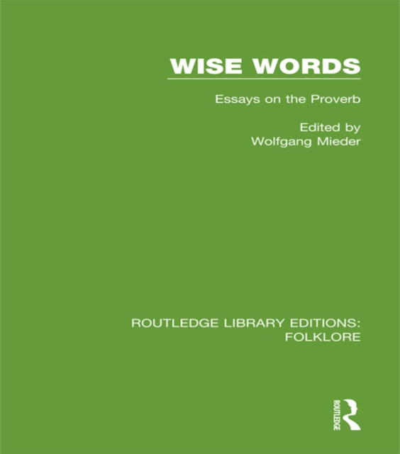 Wise Words (RLE Folklore) : Essays on the Proverb, PDF eBook