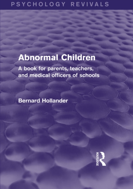 Abnormal Children : A Book for Parents, Teachers, and Medical Officers of Schools, EPUB eBook