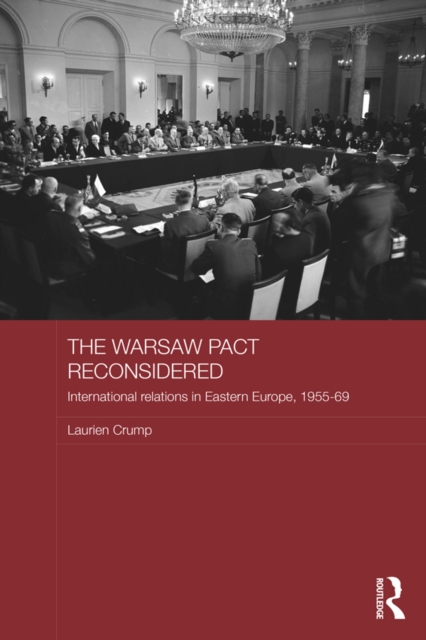 The Warsaw Pact Reconsidered : International Relations in Eastern Europe, 1955-1969, EPUB eBook