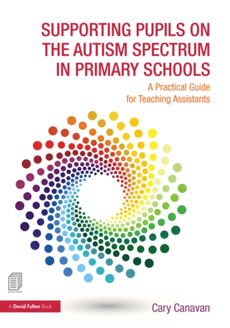 Supporting Pupils on the Autism Spectrum in Primary Schools : A Practical Guide for Teaching Assistants, EPUB eBook