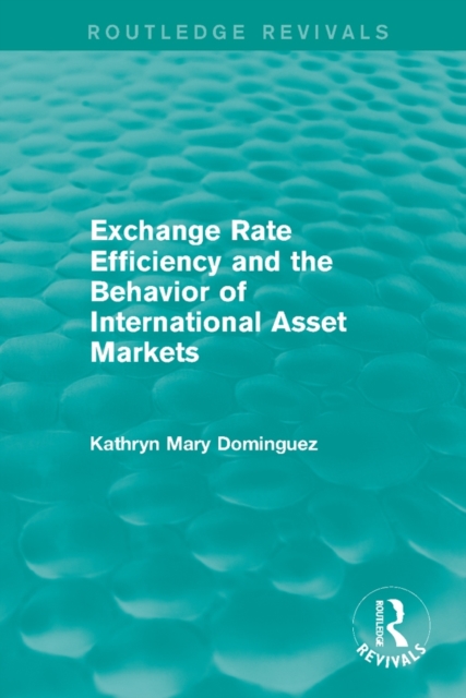 Exchange Rate Efficiency and the Behavior of International Asset Markets (Routledge Revivals), PDF eBook