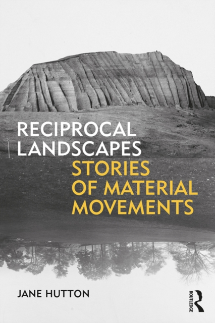 Reciprocal Landscapes : Stories of Material Movements, EPUB eBook