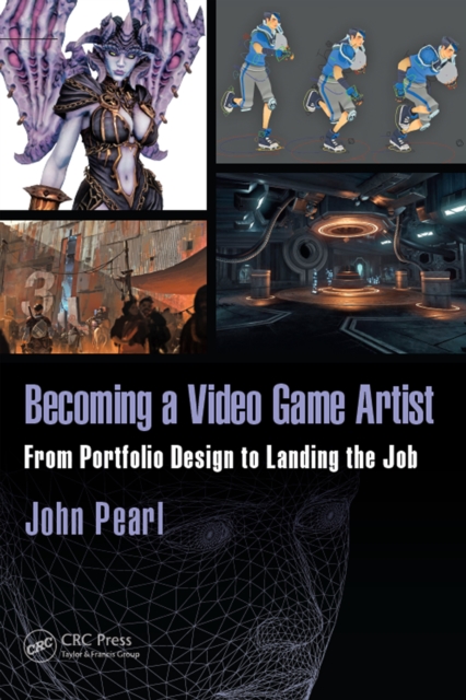 Becoming a Video Game Artist : From Portfolio Design to Landing the Job, PDF eBook