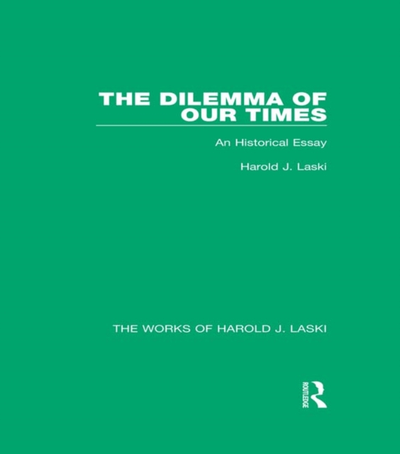 The Dilemma of Our Times (Works of Harold J. Laski) : An Historical Essay, EPUB eBook